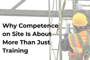Why Competence on Site Is About More Than Just Training